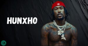 Hunxho Age, Biography, Net Worth, Career & Personal Life